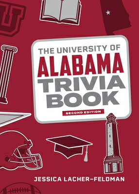 楽天楽天ブックスThe University of Alabama Trivia Book UNIV OF ALABAMA TRIVIA BK 2/E （College Trivia） [ Jessica Lacher-Feldman ]