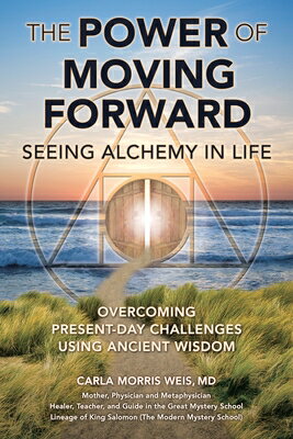 The Power of Moving Forward Seeing Alchemy in Life: Overcoming Present-Day Chall...