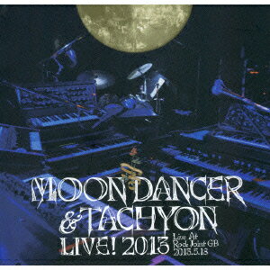 MOONDANCER & TACHYON LIVE ! 2013 Live At Rock Joint GB-2013.5.18 [ ムーンダンサー&タキオン ]