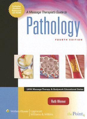 A Massage Therapist's Guide to Pathology [With CDROM] MASSAGE THERAPISTS GT-4E-W/CD （Lww Massage Therapy & Bodywork Educational） [ Ruth Werner ]