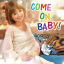 COME ON BABY! [ GO☆TO ]