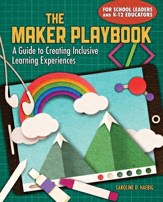 The Maker Playbook: A Guide to Creating Inclusive Learning Experiences MAKER PLAYBOOK [ Caroline Haebig ]