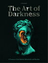 The Art of Darkness: A Treasury Morbid, Melancholic and Macabre DARKNESS （Art in Margins） [ S. Elizabeth ]
