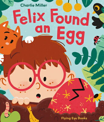 Felix Found an Egg FELIX FOUND AN EGG [ Charlie Miller ]
