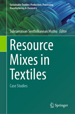 Resource Mixes in Textiles: Case Studies RESOURCE MIXES IN TEXTILES （Sustainable Textiles: Production, Processing, Manufacturing & Chemistry） 