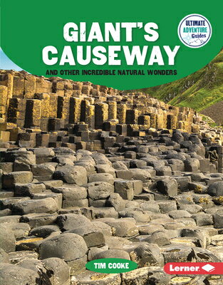 Giant's Causeway and Other Incredible Natural Wonders GIANTS CAUSEWAY & OTHER INCRED （Ultimate Adventure Guides） [ Tim Cooke ]