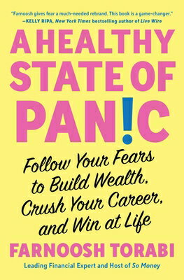 A Healthy State of Panic: Follow Your Fears to Build Wealth, Crush Your Career, and Win at Life HEALTHY STATE OF PANIC [ Farnoosh Torabi ]