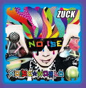 NOISE☆WORLD(限定盤) [ ZUCK ]