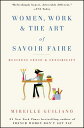 Women, Work & the Art of Savoir Faire: Business Sense & Sensibility WOMEN WORK & THE ART OF SAVOIR 