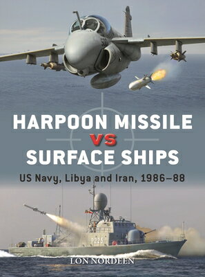 Harpoon Missile Vs Surface Ships: Us Navy Libya and Iran 1986-88 HARPOON MISSILE VS SURFACE SHI Duel [ Lon Nordeen ]