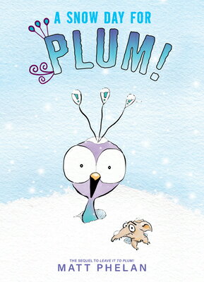 A Snow Day for Plum! SNOW DAY FOR PLUM [ Matt Phelan ]