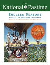 The National Pastime, Endless Seasons, 2011: Baseball in Southern California NATL PASTIME ENDLESS SEASONS 2 Society for American Baseball Research (