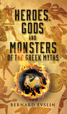 Heroes, Gods and Monsters of the Greek Myths HEROES GODS MONSTERS OF THE Bernard Evslin