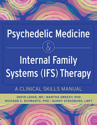 Psychedelic Medicine & Internal Family Systems (Ifs) Therapy: A Clinical Skills Manual PSYCHEDELIC MEDICINE & INTERNA 