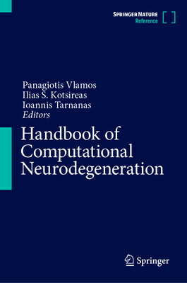 Handbook of Computational Neurodegeneration HANDBK OF COMPUTATIONAL NEUROD [ Panagiotis Vlamos ]