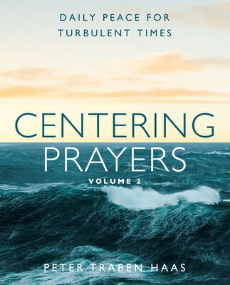 Centering Prayers Volume 2: Daily Peace for Turbulent Times CENTERING PRAYERS V02 [ Peter Traben Haas ]