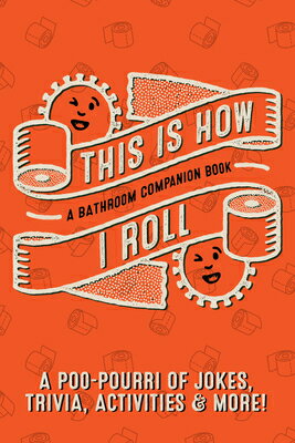 This Is How I Roll: A Bathroom Companion Book Softcover THIS IS HOW I ROLL A BATHROOM 