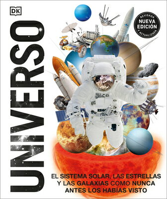 Universo (Knowledge Encyclopedia Space ): El Sistema Solar, Las Estrellas, Y Las Galaxias Como Nunca SPA-UNIVERSO (KNOWLEDGE ENCY S （DK Knowledge Encyclopedias） Dk