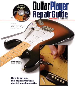 The Guitar Player Repair Guide GUITAR PLAYER REPAIR GD 3/E [ Dan Erlewine ]