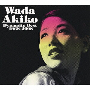 Wada Akiko Dynamite Best 1968-2008 [ 和田アキ子 ]