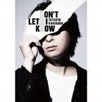 DON'T LET MI KNOW (豪華盤 CD＋Blu-ray) [ 柿原徹也 ]