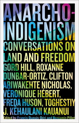 Anarcho-Indigenism: Conversations on Land and Freedom ANARCHO-INDIGENISM 