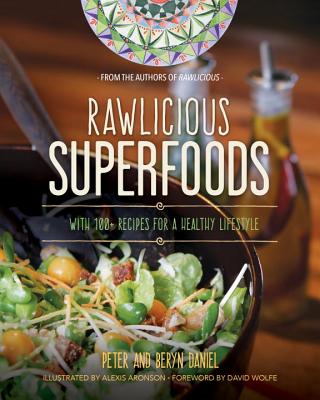 Rawlicious Superfoods: With 100+ Recipes for a Healthy Lifestyle RAWLICIOUS SUPERFOODS [ Peter Daniel ]