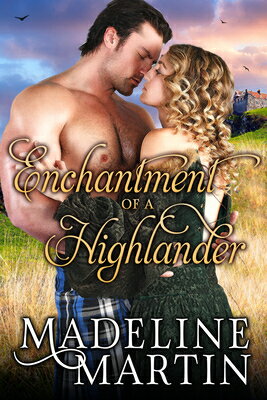 Enchantment of a Highlander ENCHANTMENT OF A HIGHLANDER （Heart of the Highlands） [ Madeline Martin ]