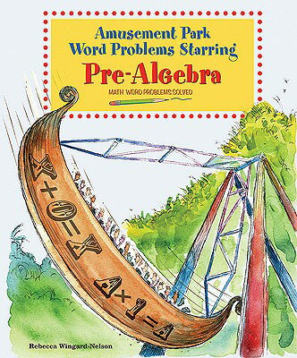 Amusement Park Word Problems Starring Pre-Algebra AMUSEMENT PARK WORD PROBLE （Math Word Problems Solved） [ Rebecca Wingard-Nelson ]