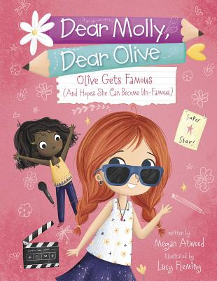 Olive Becomes Famous (and Hopes She Can Become Un-Famous) OLIVE BECOMES FAMOUS (AND HOPE （Dear Molly, Dear Olive） 