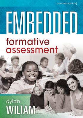 Embedded Formative Assessment: (Strategies for Classroom Assessment That Drives Student Engagement a EMBEDDED FORMATIVE ASSESSMENT （New Art and Science of Teaching） Dylan Wiliam