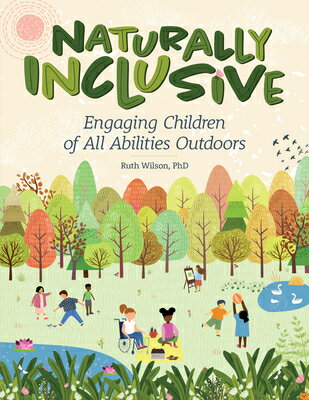 Naturally Inclusive: Engaging Children of All Abilities Outdoors NATURALLY INCLUSIVE [ Ruth Wilson ]