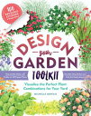 Design-Your-Garden Toolkit: Visualize the Perfect Plant Combinations for Your Yard Step-By-Step Gui DESIGN-YOUR-GARDEN TOOLKIT Michelle Gervais