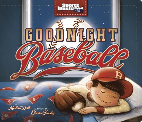 Goodnight Baseball GOODNIGHT BASEBALL （Sports Illustrated Kids Bedtime Books） Michael Dahl