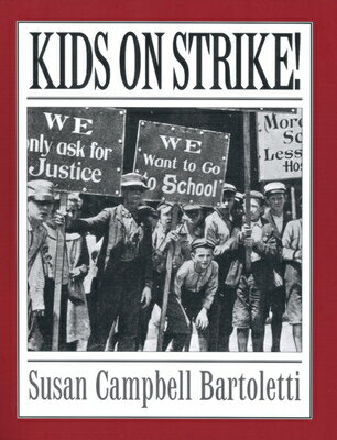 Kids on Strike KIDS ON STRIKE Susan Campbell Bartoletti