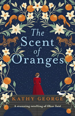 The Scent of Oranges: The Stunning Literary Retelling of the Beloved Classic Oliver Twist from a Bri SCENT OF ORANGES THE STUNNING 