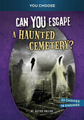 Can You Escape a Haunted Cemetery?: An Interactive Paranormal Adventure CAN YOU ESCAPE A HAUNTED CEMET （You Choose: Haunted Adventures） 