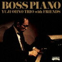 BOSS PIANO [ Yuji Ohno Trio with Friends ]