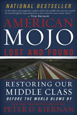 American Mojo: Lost and Found: Restoring Our Middle Class Before the World Blows by