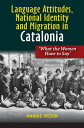 Language Attitudes, National Identity and Migration in Catalonia: What the Women Have to Say LANGUAGE ATTITUDES NATL IDENTI （Lse Studies in Spanish History） Mandie Iveson