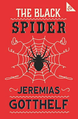 The Black Spider: Annotated Edition with an Introduction by H.M. Waidson BLACK SPIDER （Alma Classics 101 Pages） [ Jeremias Gotthelf ]