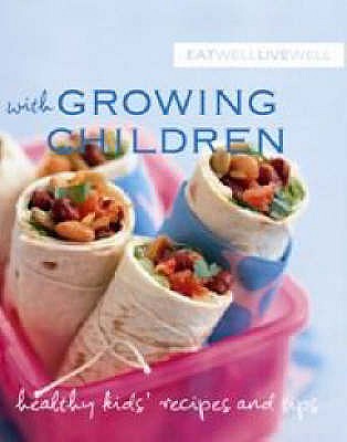 EAT WELL LIVE WELL WITH GROWING CHILDREN [ EAT WELL LIVE WELL SERIES ]
