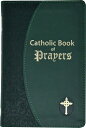 Catholic Book of Prayers: Popular Catholic Prayers Arranged for Everyday Use CATH BK OF PRAYERS -LP 