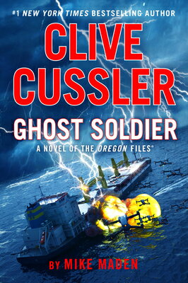 Clive Cussler Ghost Soldier CLIVE CUSSLER GHOST SOLDIER （Oregon Files） [ Mike Maden ]