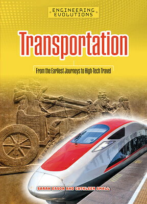 Transportation: From the Earliest Journeys to High-Tech Travel TRANSPORTATION （Engineering Evolutions） [ Sarah Eason ]