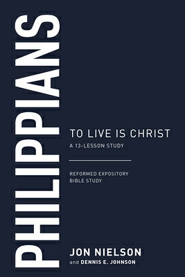 Philippians: To Live Is Christ PHILIPPIANS 