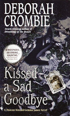 Kissed a Sad Goodbye KISSED A SAD GOODBYE （Duncan Kincaid and Gemma James） [ Deborah Crombie ]
