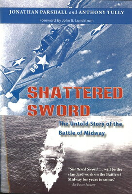 Shattered Sword: The Untold Story of the Battle of Midway SHATTERED SWORD 