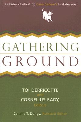 Gathering Ground: A Reader Celebrating Cave Canem's First Decade GATHERING GROUND 