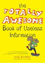 The Totally Awesome Book of Useless Information TOTALLY AWESOME BK OF USELESS [ ...